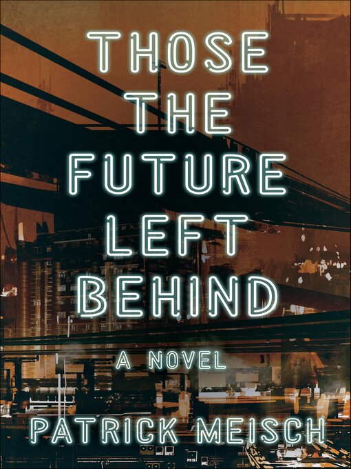 Title details for Those the Future Left Behind by Patrick Meisch - Available